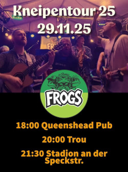 FROGS Kneipentour 2025 *live* im The Queen's Head, Trou und Stadion Speckstraße